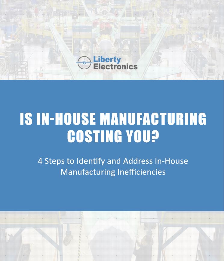 Evaluating the Cost of In House Manufacturing LP Image | Is In-House Manufacturing Costing You?, Liberty Electronics®